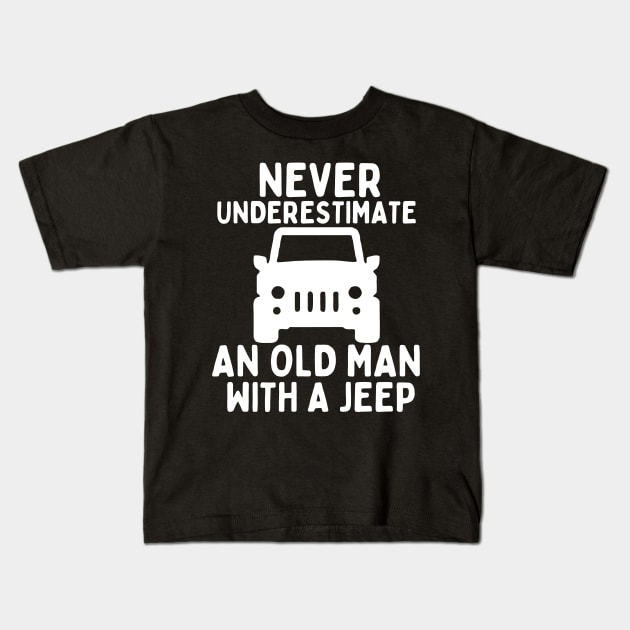 Never underestimate an old man with a jeep Kids T-Shirt by mksjr